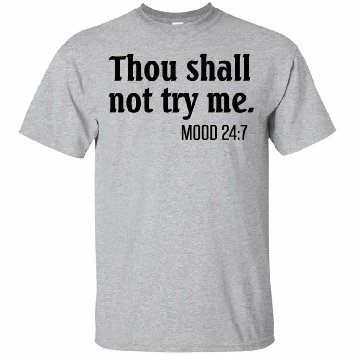 Thou Shall Not Try Me Mood 24:7 T-Shirts, Hoodie, Tank