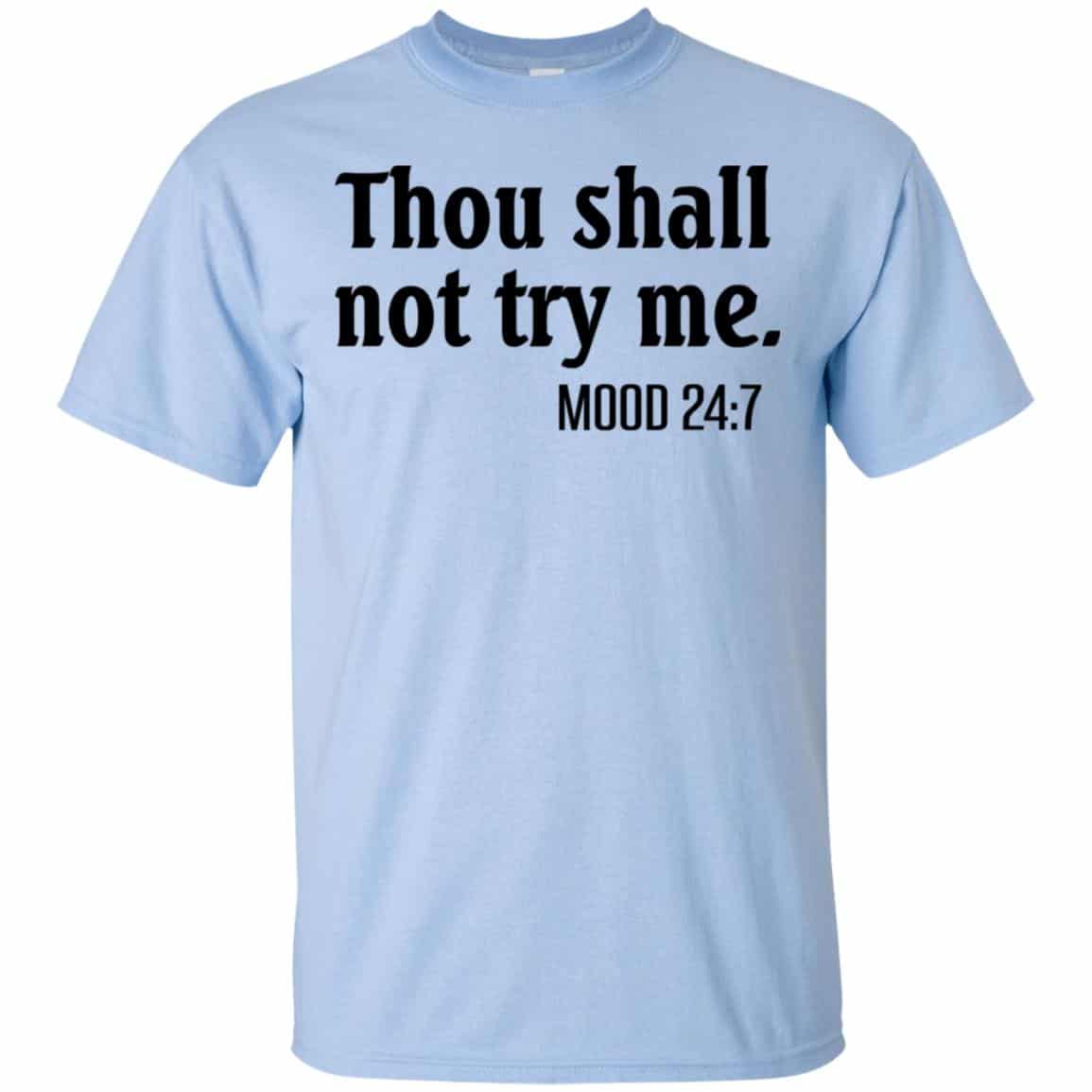 Thou Shall Not Try Me Mood 24:7 T-Shirts, Hoodie, Tank