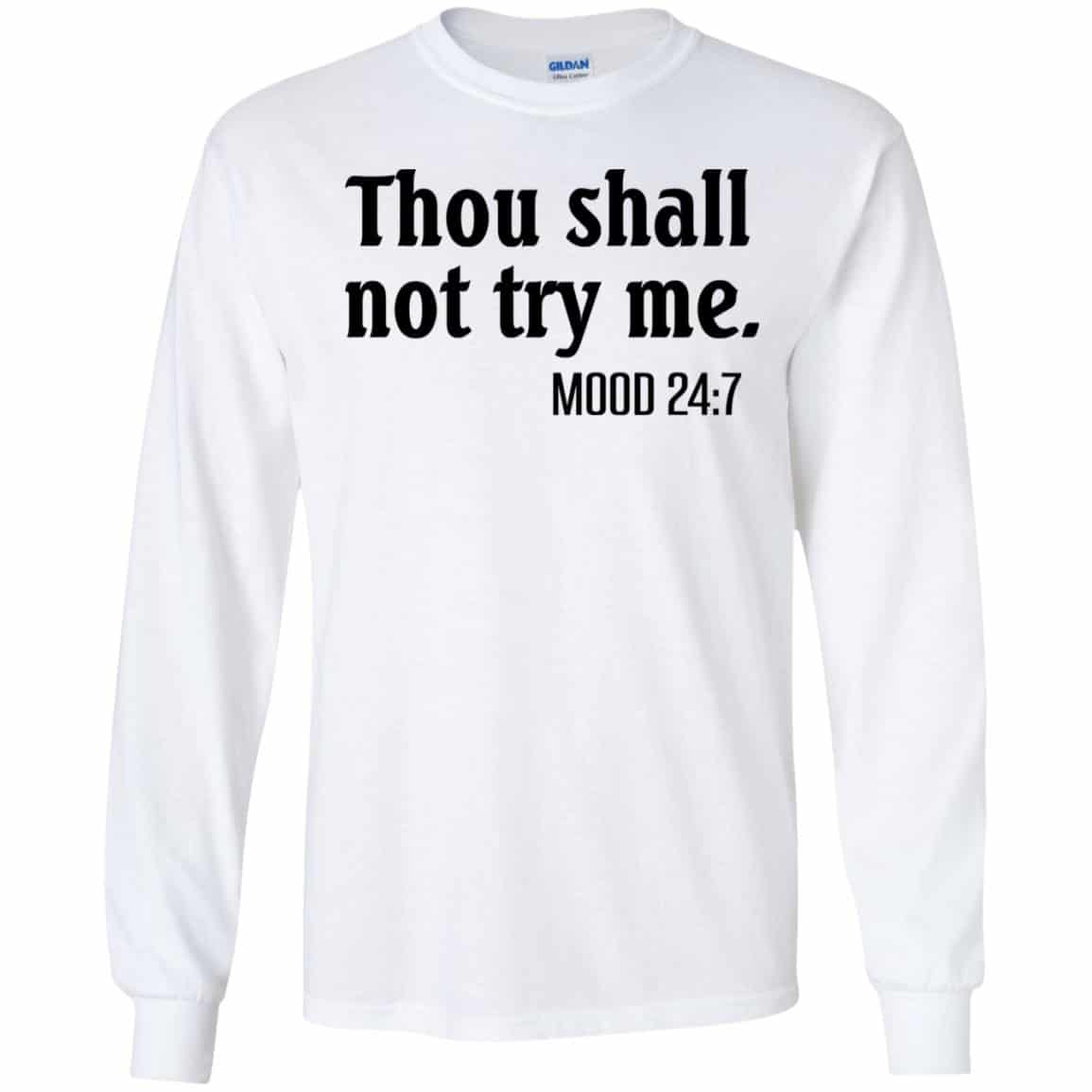 Thou Shall Not Try Me Mood 24:7 T-Shirts, Hoodie, Tank