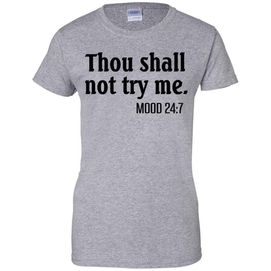 Thou Shall Not Try Me Mood 24:7 T-Shirts, Hoodie, Tank
