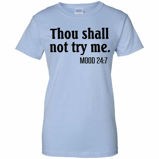 
	Thou Shall Not Try Me Mood 24:7 T-Shirts, Hoodie, Tank