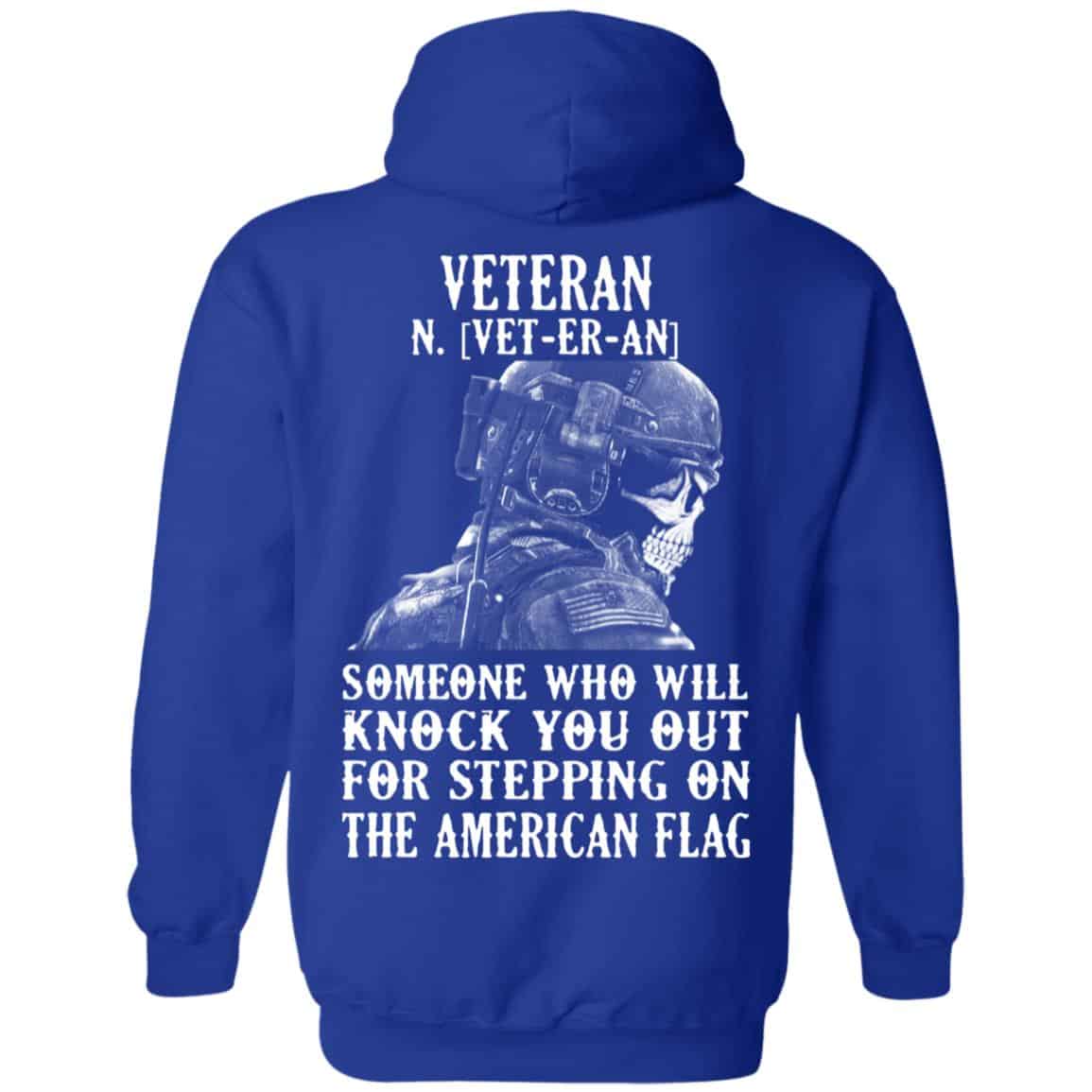 Veteran Someone Who Will Knock You Out For Stepping On The American Flag Shirt, Hoodie, Tank