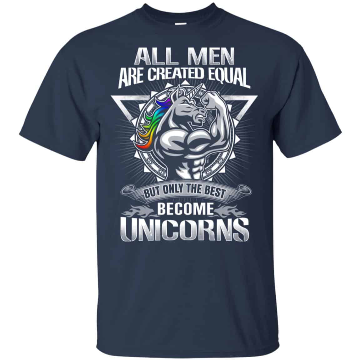 All Men Created Equal But Only The Best Become Unicorns T-Shirts, Hoodie, Tank