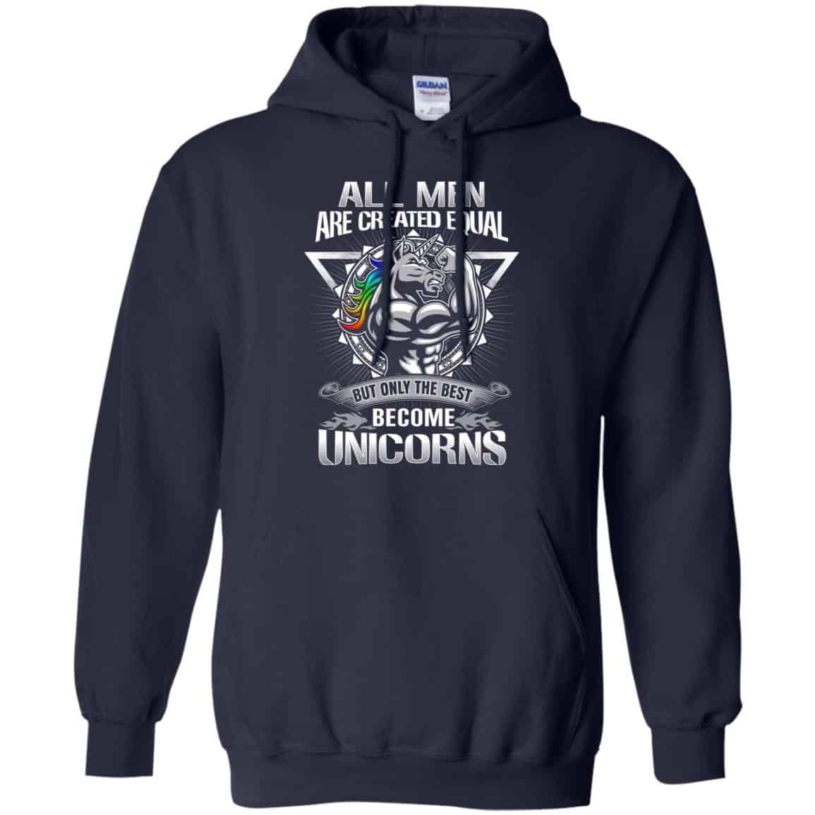 All Men Created Equal But Only The Best Become Unicorns T-Shirts, Hoodie, Tank