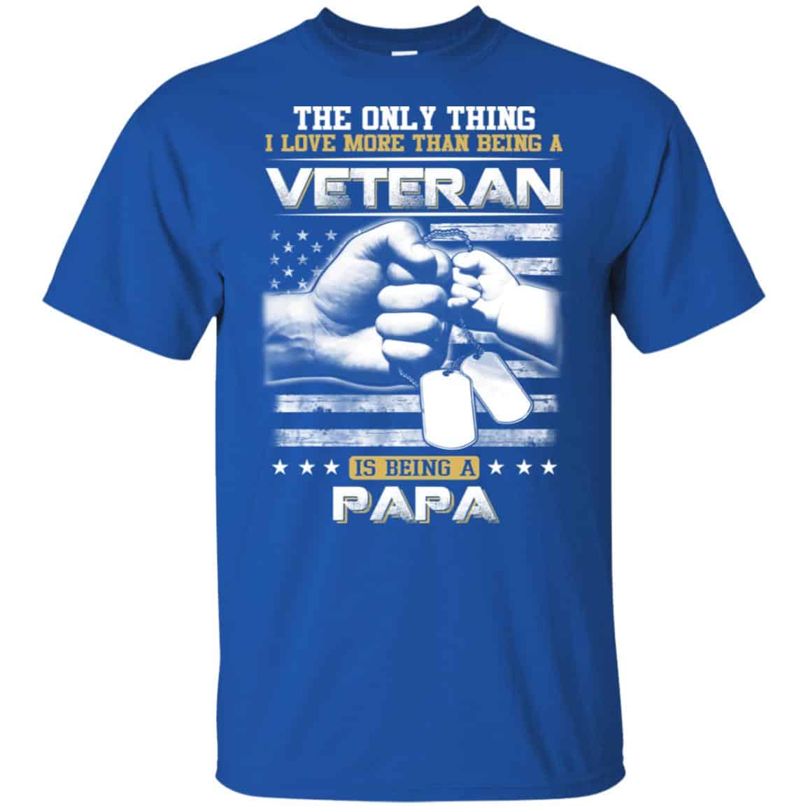 The Only Thing I Love More Than Being A Veteran Is Being A Papa Father’s Day T-Shirts, Hoodie, Tank