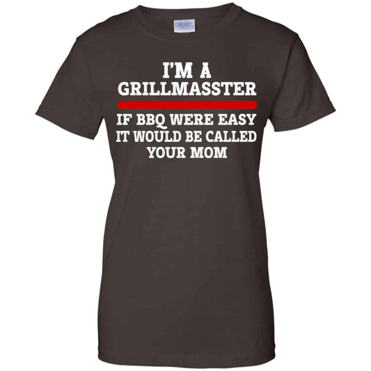 I’m A Grill Master If BBQ Were Easy It’d Be Called Your Mom Shirt, Hoodie, Tank