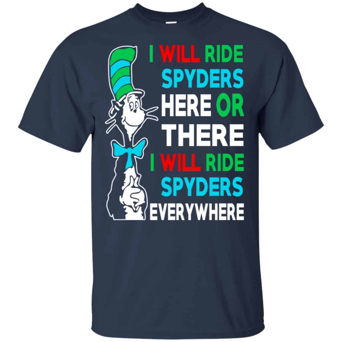 I Will Ride Spyders Here Or There I Will Ride Spyders Everywhere T-Shirts, Hoodie, Tank