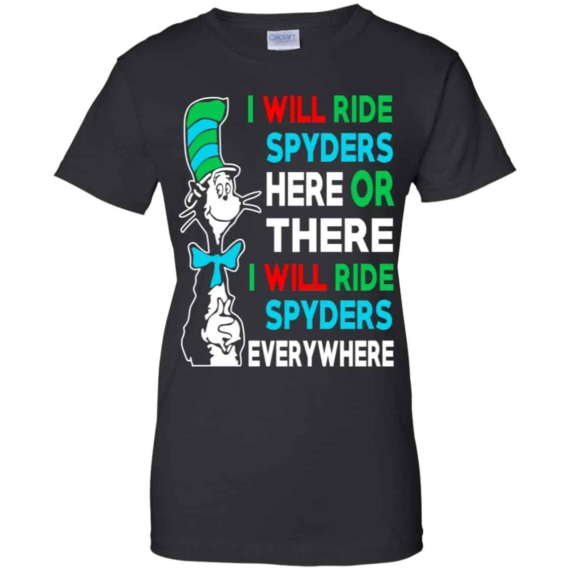 
	I Will Ride Spyders Here Or There I Will Ride Spyders Everywhere T-Shirts, Hoodie, Tank