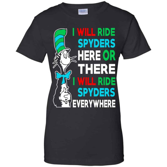 
	I Will Ride Spyders Here Or There I Will Ride Spyders Everywhere T-Shirts, Hoodie, Tank