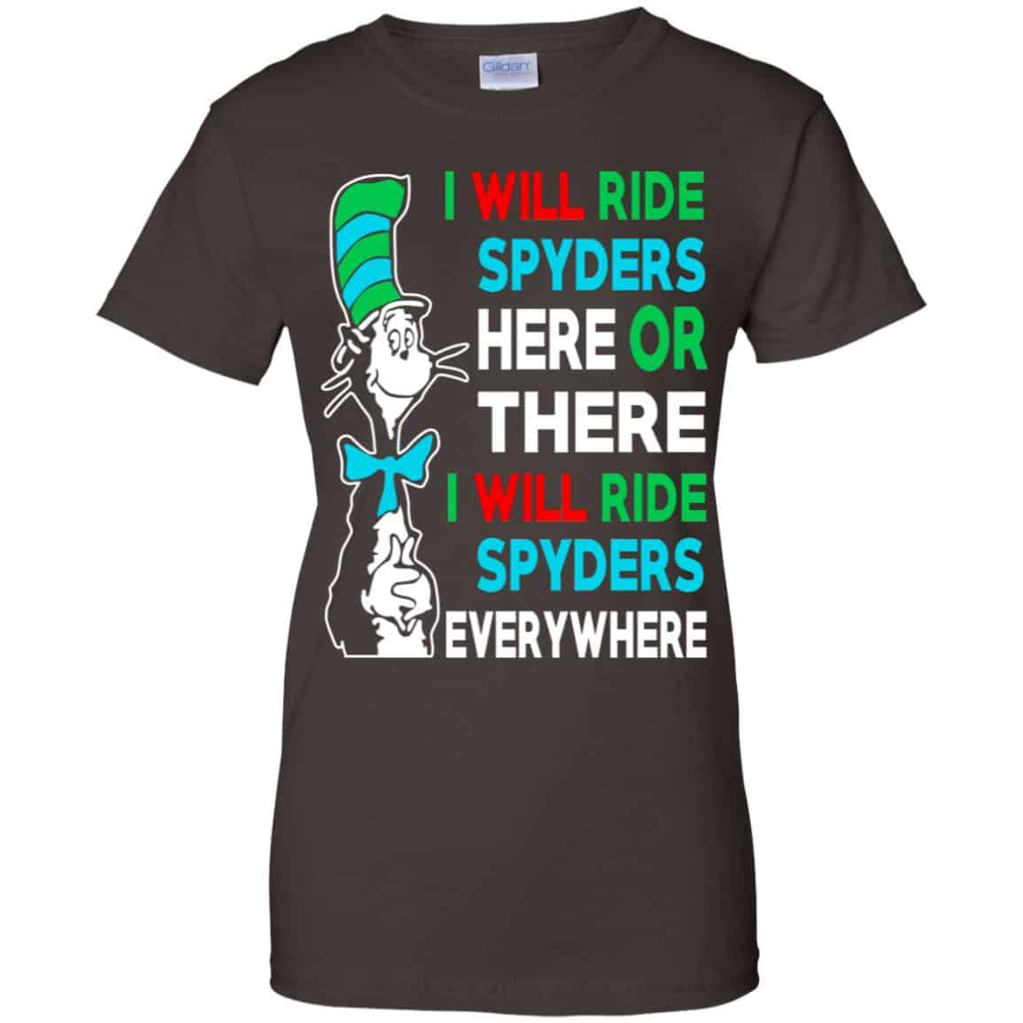 I Will Ride Spyders Here Or There I Will Ride Spyders Everywhere T-Shirts, Hoodie, Tank