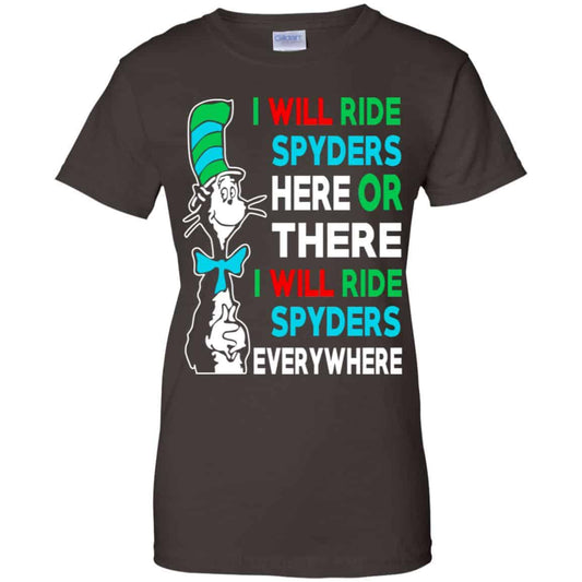 I Will Ride Spyders Here Or There I Will Ride Spyders Everywhere T-Shirts, Hoodie, Tank