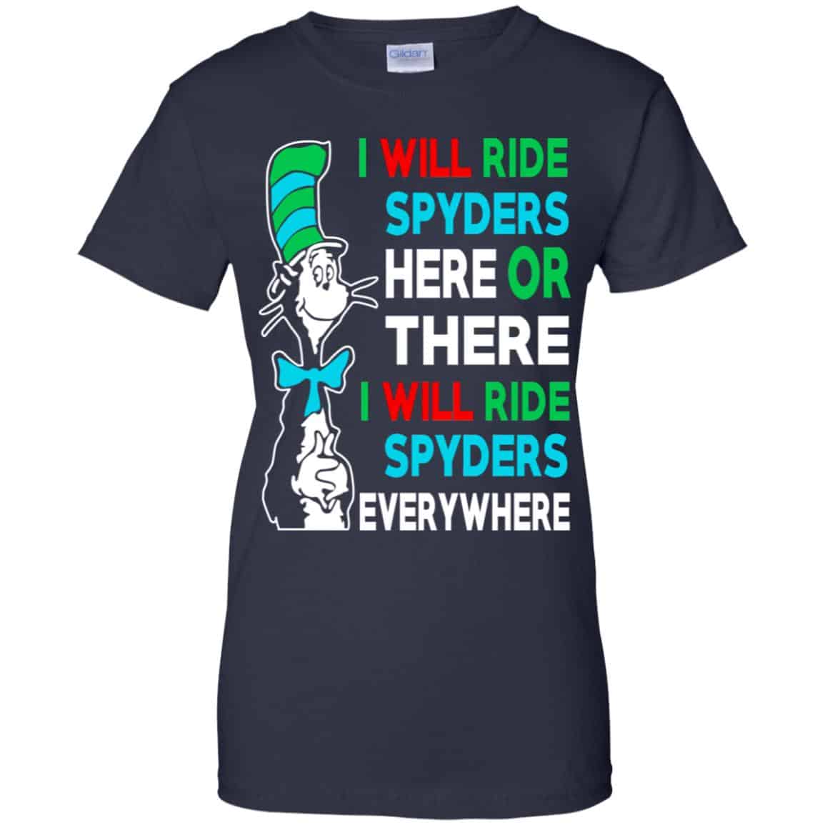 I Will Ride Spyders Here Or There I Will Ride Spyders Everywhere T-Shirts, Hoodie, Tank