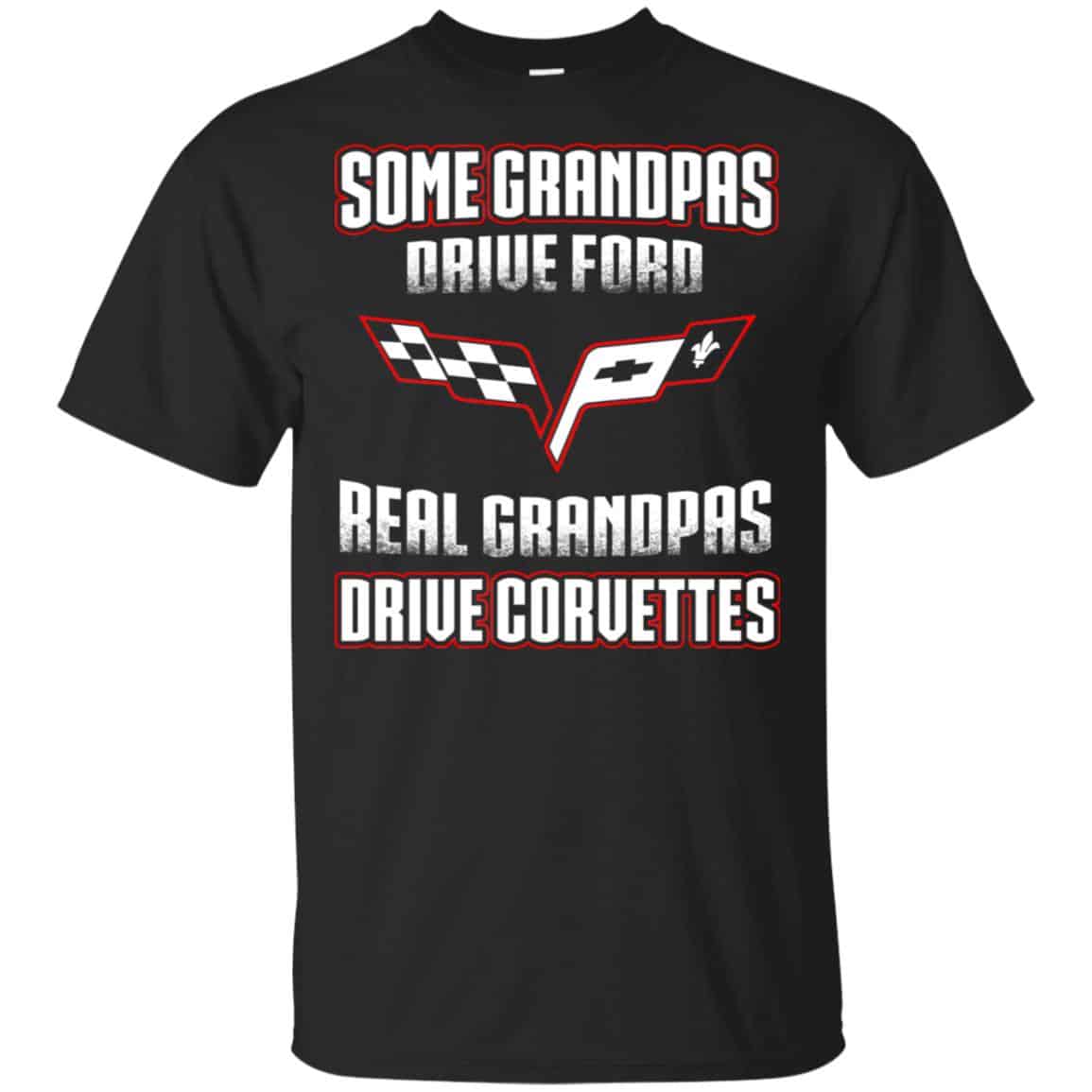 Corvettes: Some Grandpas Driver Ford Real Grandpas Driver Corvettes T-Shirts, Hoodie, Tank
