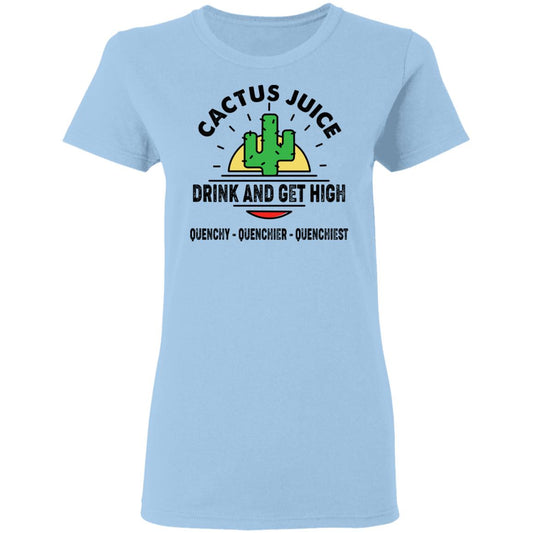 Cactus Juice Drink And Get High Quenchy Quenchier Quenchiest Shirt, Hoodie, Tank
