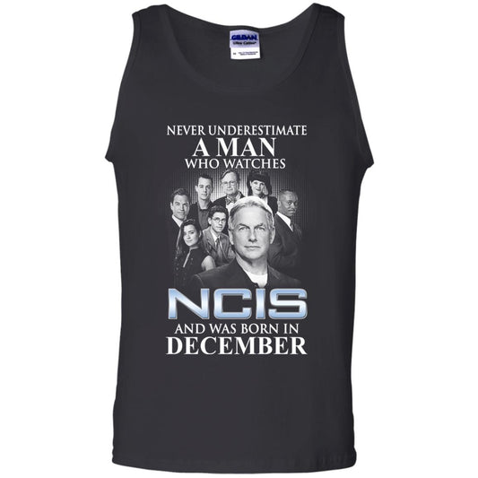A Man Who Watches NCIS And Was Born In December T-Shirts, Hoodie, Tank