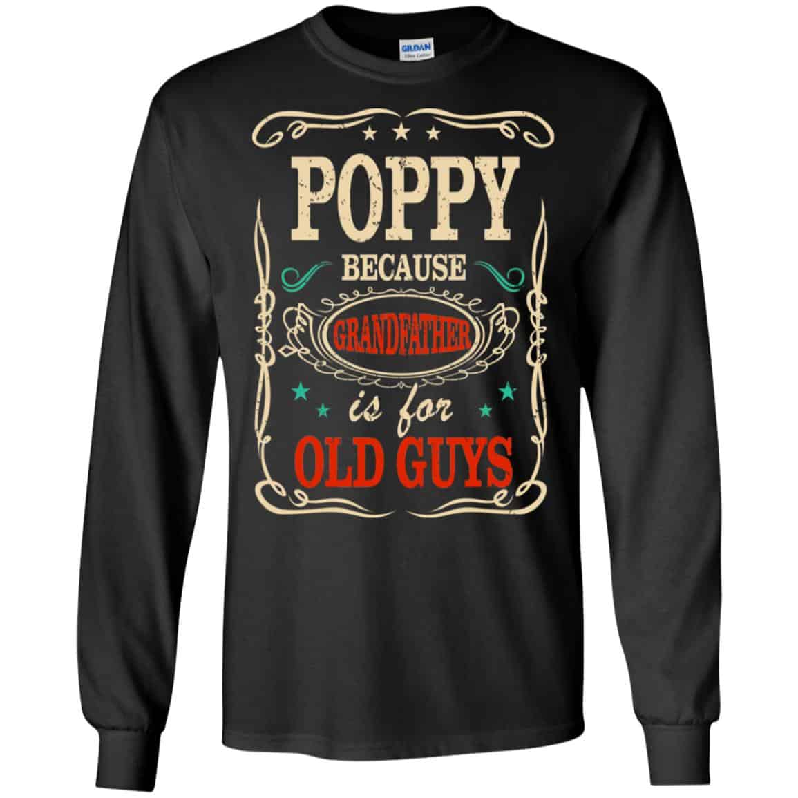 Poppy Because Grandfather Is For Old Guys Father’s Day T-Shirts, Hoodie, Tank