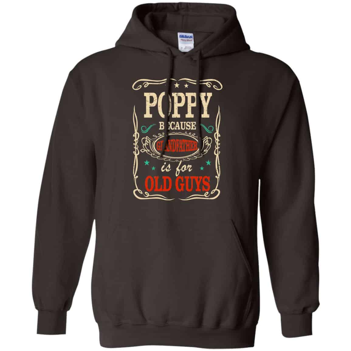 Poppy Because Grandfather Is For Old Guys Father’s Day T-Shirts, Hoodie, Tank