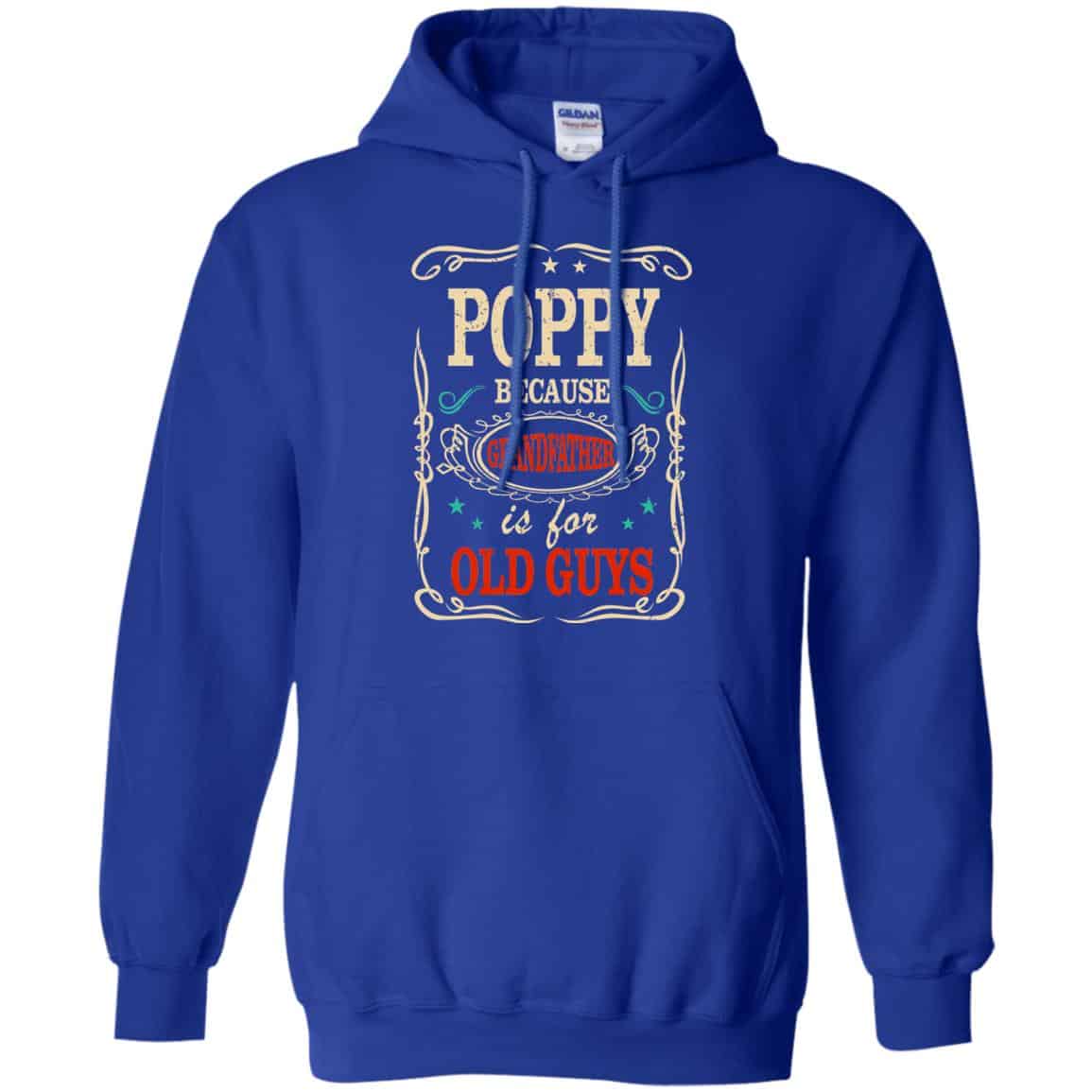 Poppy Because Grandfather Is For Old Guys Father’s Day T-Shirts, Hoodie, Tank