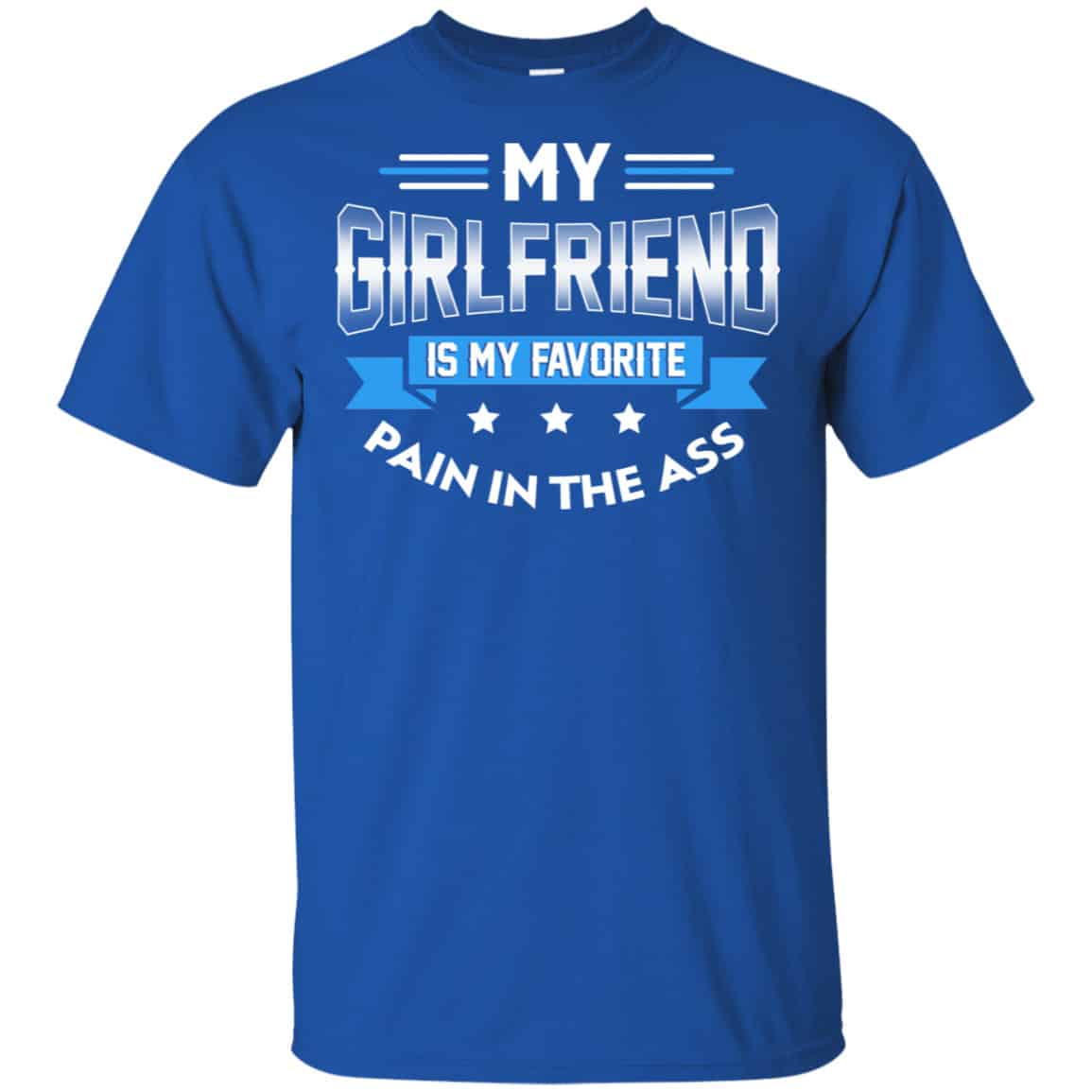 My Girlfriend Is My Favorite Pain In The Ass Shirt, Hoodie, Tank