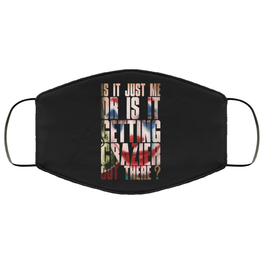 Joker Is It Just Me Or Is It Getting Crazier Out There Face Mask