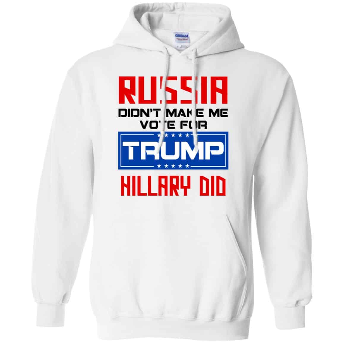 Russia Didn’t Make Me Vote For Trump Hillary Did T-Shirts, Hoodie, Tank