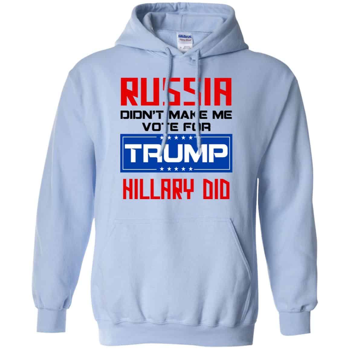 Russia Didn’t Make Me Vote For Trump Hillary Did T-Shirts, Hoodie, Tank