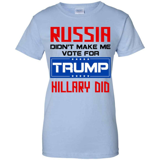 
	Russia Didn’t Make Me Vote For Trump Hillary Did T-Shirts, Hoodie, Tank