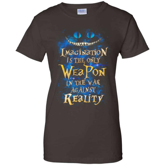 Alice in Wonderland: Imagination Is The Only Weapon In The War Against Reality T-Shirts. Hoodie, Tank