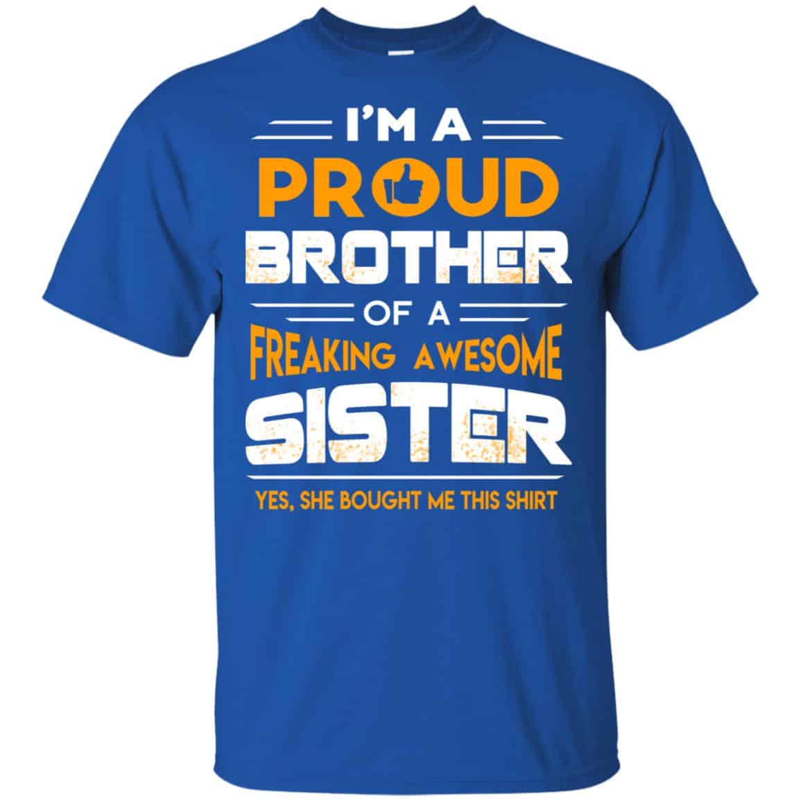 I Am A Proud Brother Of A Freaking Awesome Sister T-Shirts, Hoodie, Tank