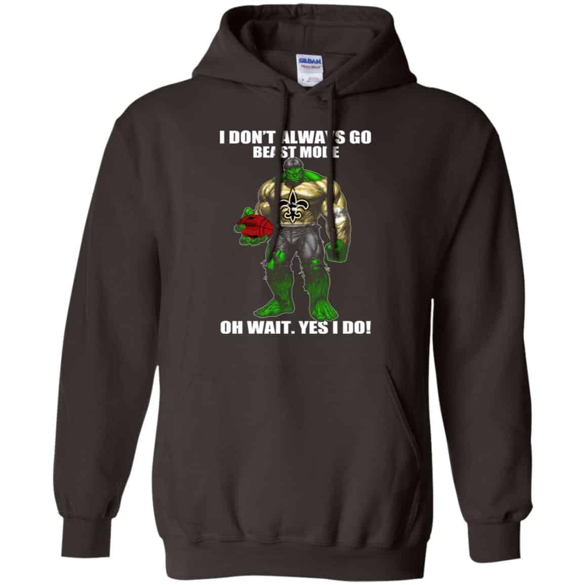 I Don’t Always Go Beast Mode Oh Wait Yes I Do New Orleans Saints Hulk T-Shirts, Hoodie, Tank