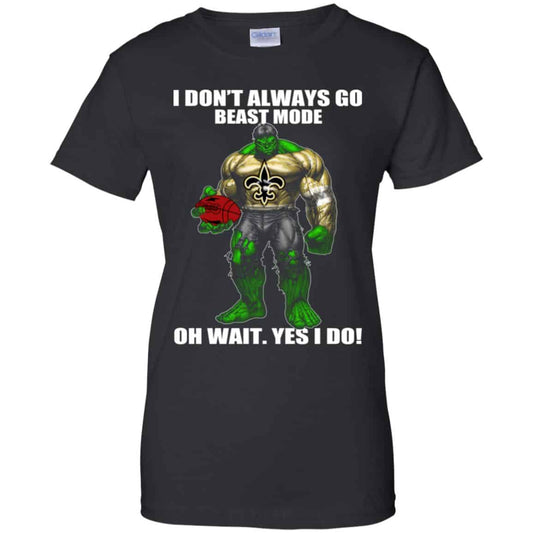 
	I Don’t Always Go Beast Mode Oh Wait Yes I Do New Orleans Saints Hulk T-Shirts, Hoodie, Tank