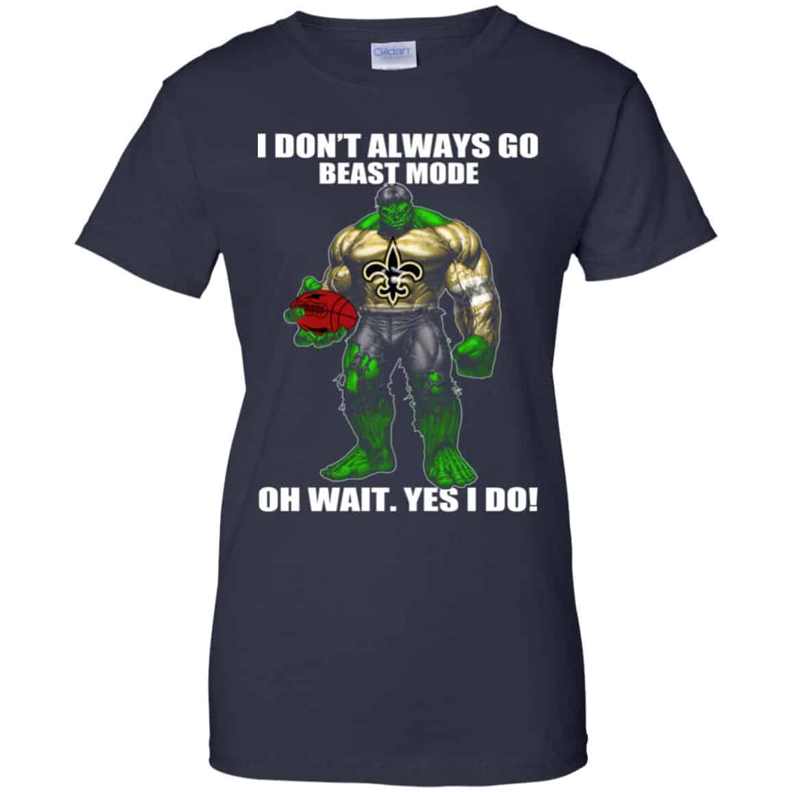 I Don’t Always Go Beast Mode Oh Wait Yes I Do New Orleans Saints Hulk T-Shirts, Hoodie, Tank