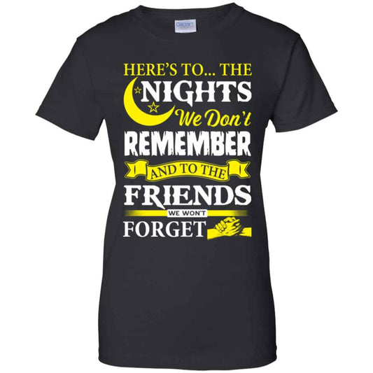 
	Here’s To The Nights We Don’t Remember And To The Friends We Won’t Forget T-Shirts, Hoodie, Tank