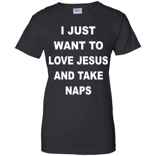 
	I Just Want To Love Jesus And Take Naps Shirt, Hoodie, Tank