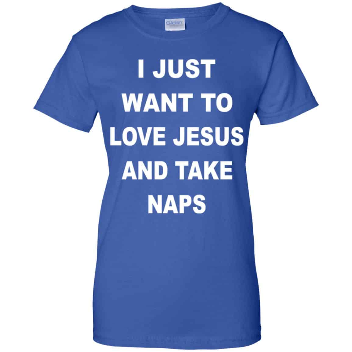 I Just Want To Love Jesus And Take Naps Shirt, Hoodie, Tank
