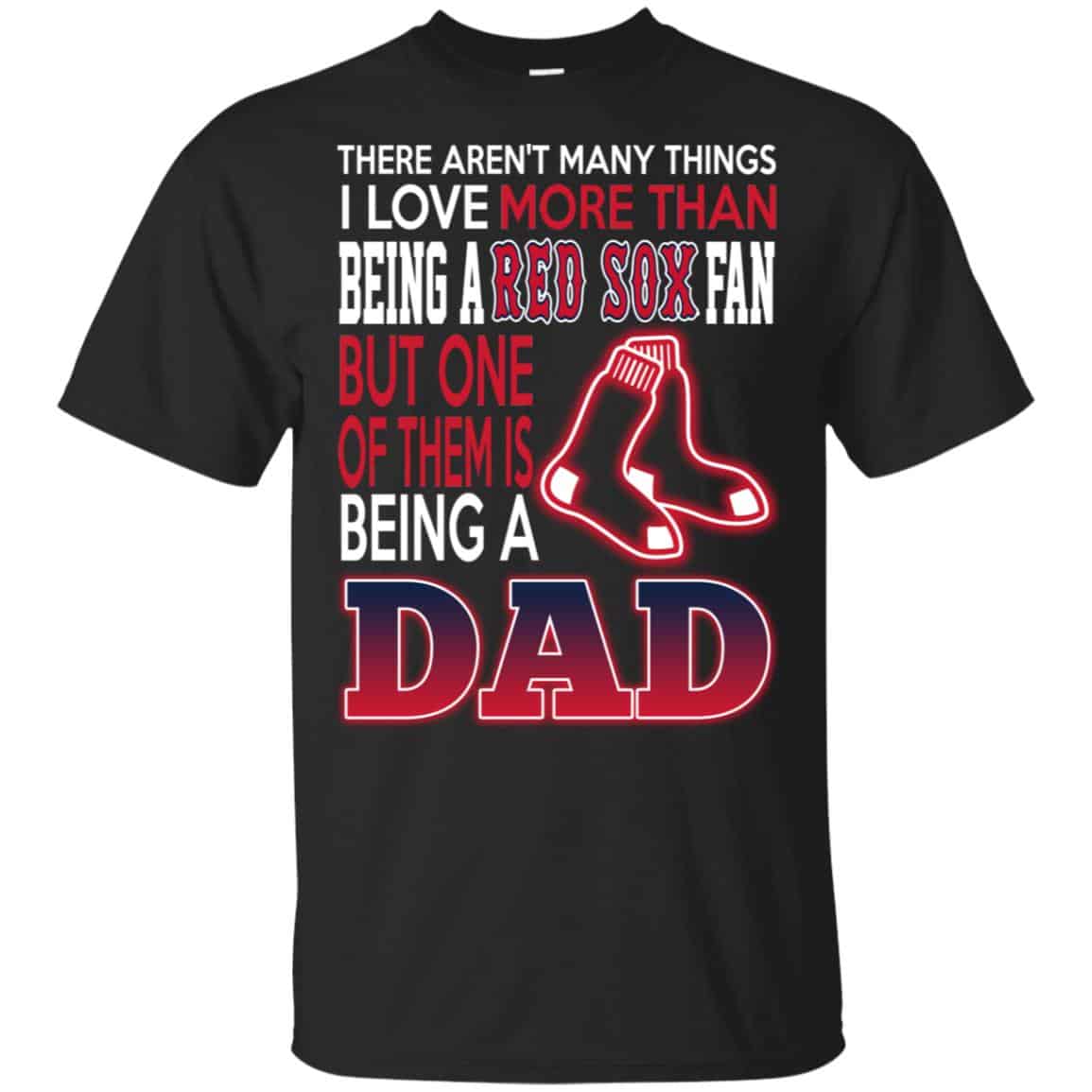 Boston Red Sox Dad T-Shirts Love Beging A Red Sox Fan But One Is Being A Dad T-Shirts, Hoodie, Tank