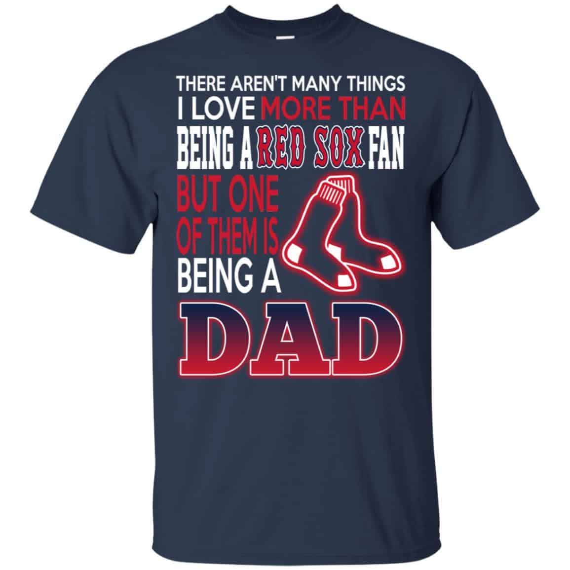 Boston Red Sox Dad T-Shirts Love Beging A Red Sox Fan But One Is Being A Dad T-Shirts, Hoodie, Tank