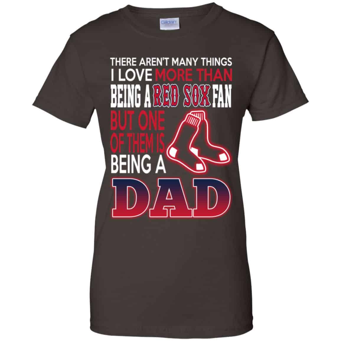 Boston Red Sox Dad T-Shirts Love Beging A Red Sox Fan But One Is Being A Dad T-Shirts, Hoodie, Tank