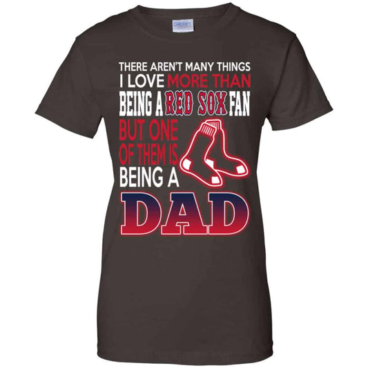 Boston Red Sox Dad T-Shirts Love Beging A Red Sox Fan But One Is Being A Dad T-Shirts, Hoodie, Tank