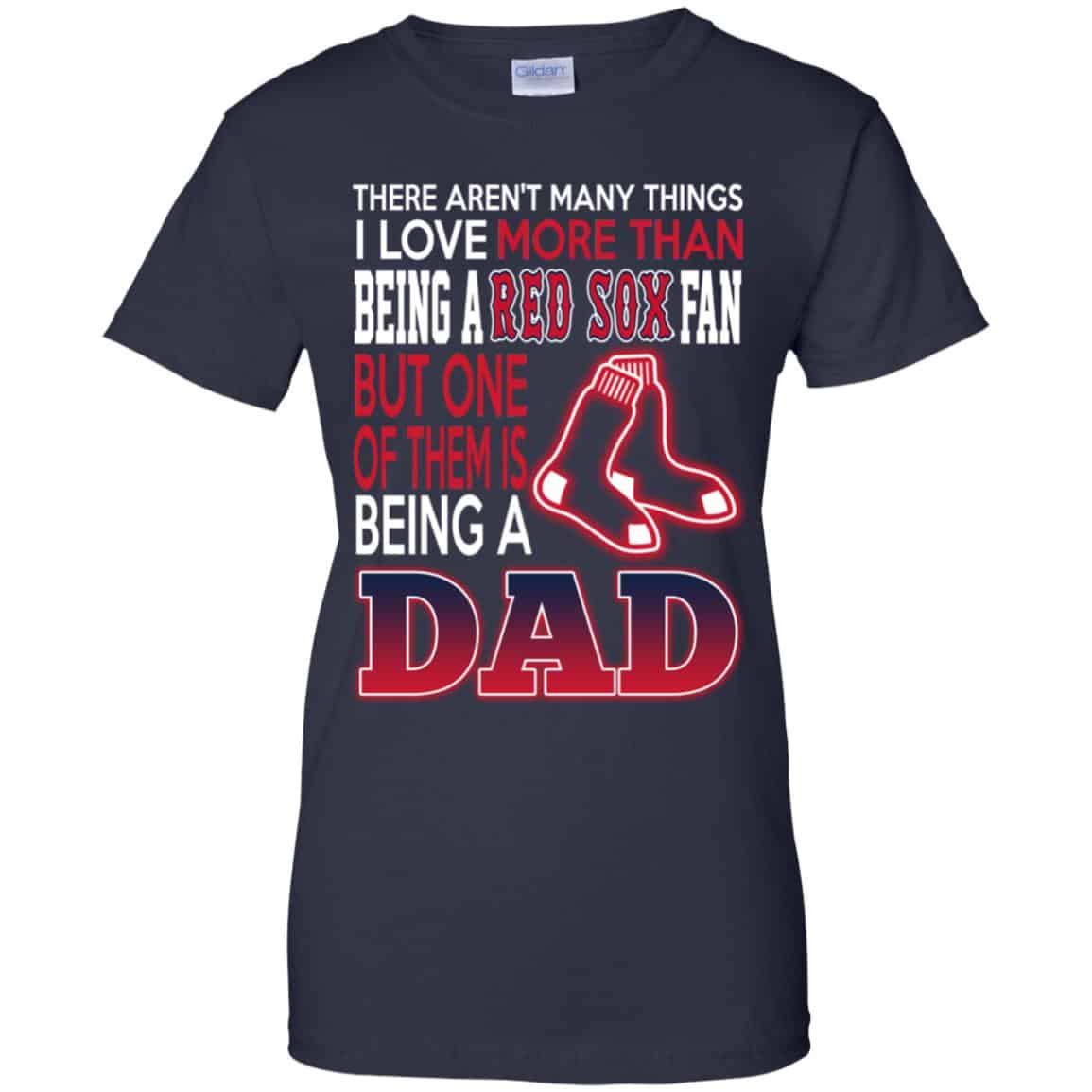 Boston Red Sox Dad T-Shirts Love Beging A Red Sox Fan But One Is Being A Dad T-Shirts, Hoodie, Tank