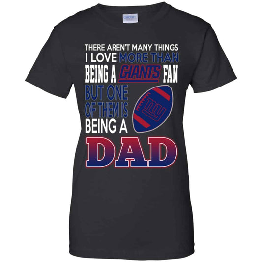 
	New York Giants Dad T-Shirts Love Beging A New York Giants Fan But One Is Being A Dad T-Shirts, Hoodie, Tank