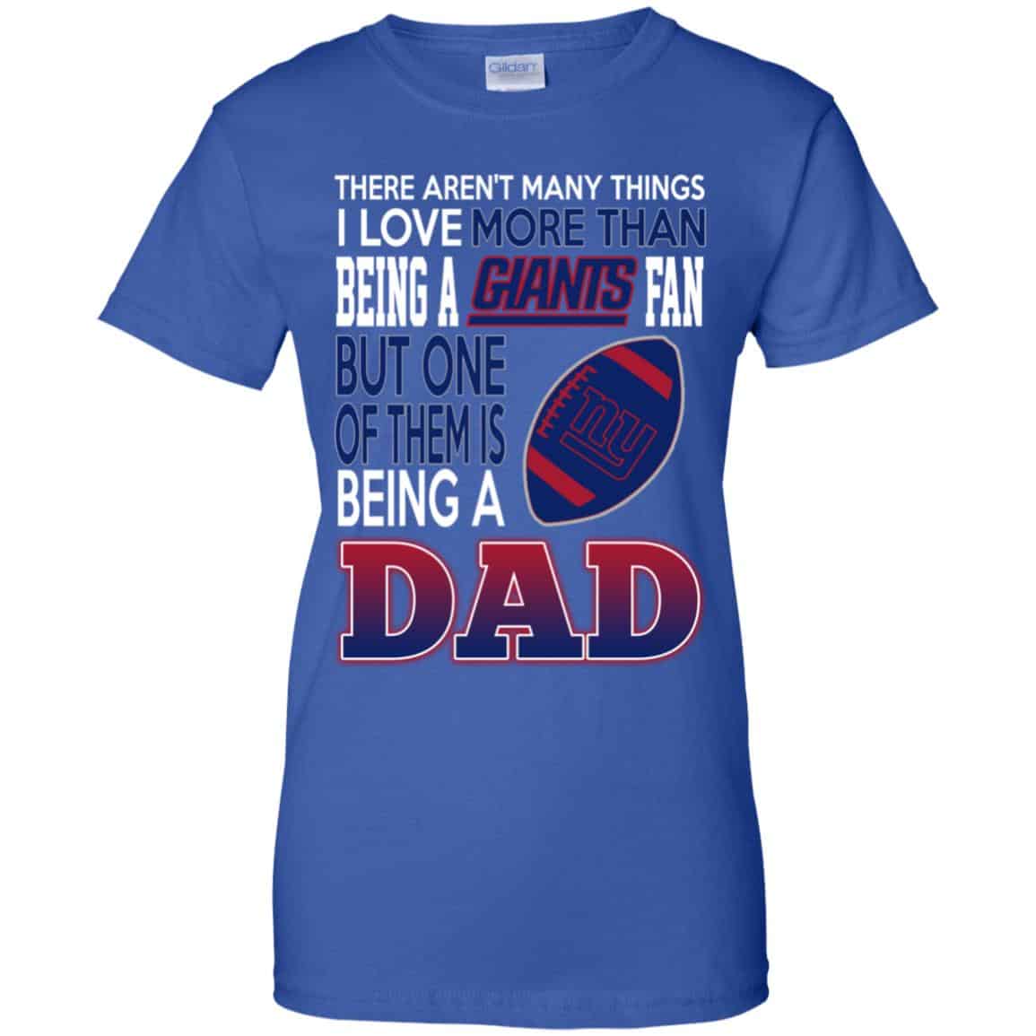 New York Giants Dad T-Shirts Love Beging A New York Giants Fan But One Is Being A Dad T-Shirts, Hoodie, Tank