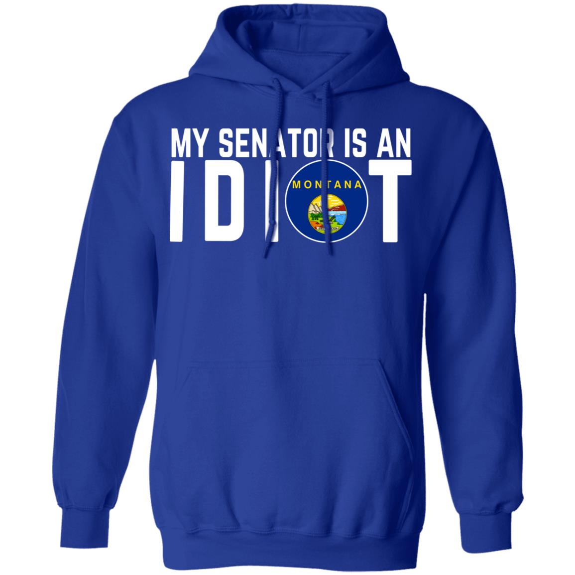 My Senator Is An Idiot Montana Shirt, Hoodie, Tank