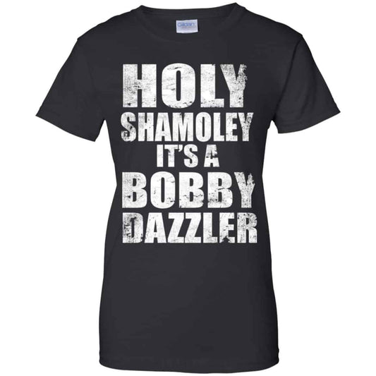 
	Holy Shamoley It’s A Bobby Dazzler Shirt, Hoodie, Tank