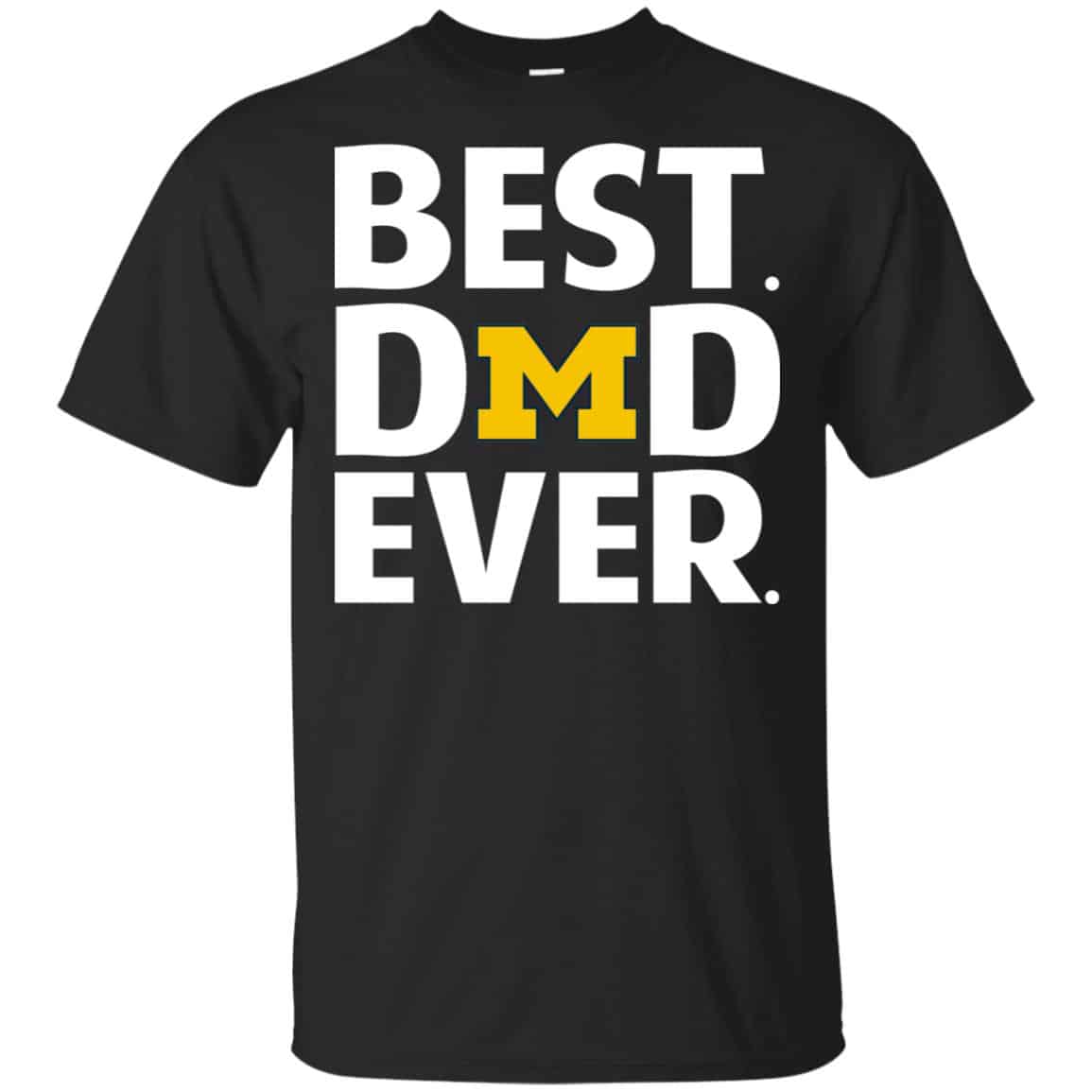 Michigan Wolverines Best Dad Ever T-Shirts, Hoodie, Tank
