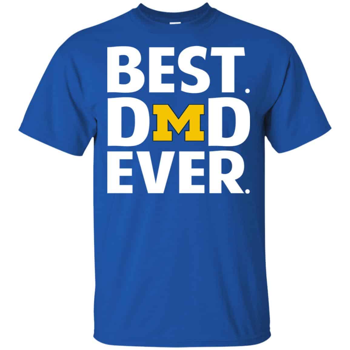Michigan Wolverines Best Dad Ever T-Shirts, Hoodie, Tank