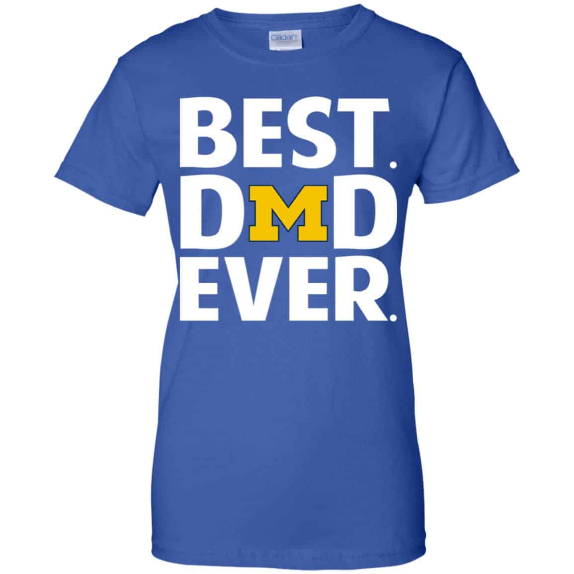 Michigan Wolverines Best Dad Ever T-Shirts, Hoodie, Tank