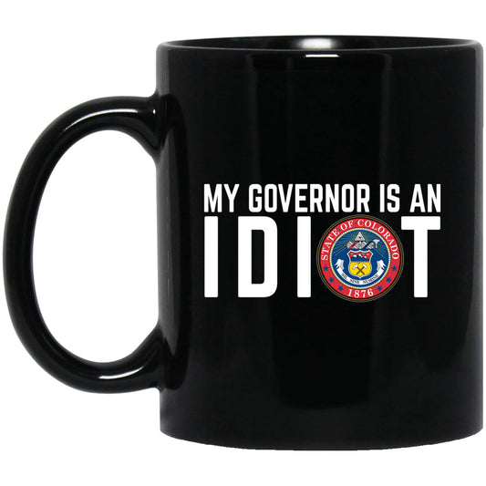My Governor Is An Idiot Colorado 11 oz Mug