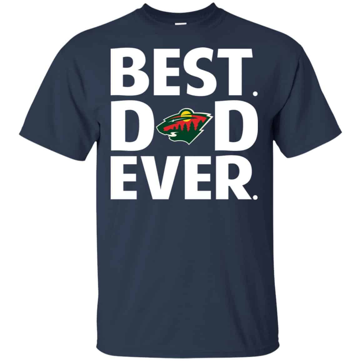 Minnesota Wild Best Dad Ever T-Shirts, Hoodie, Tank