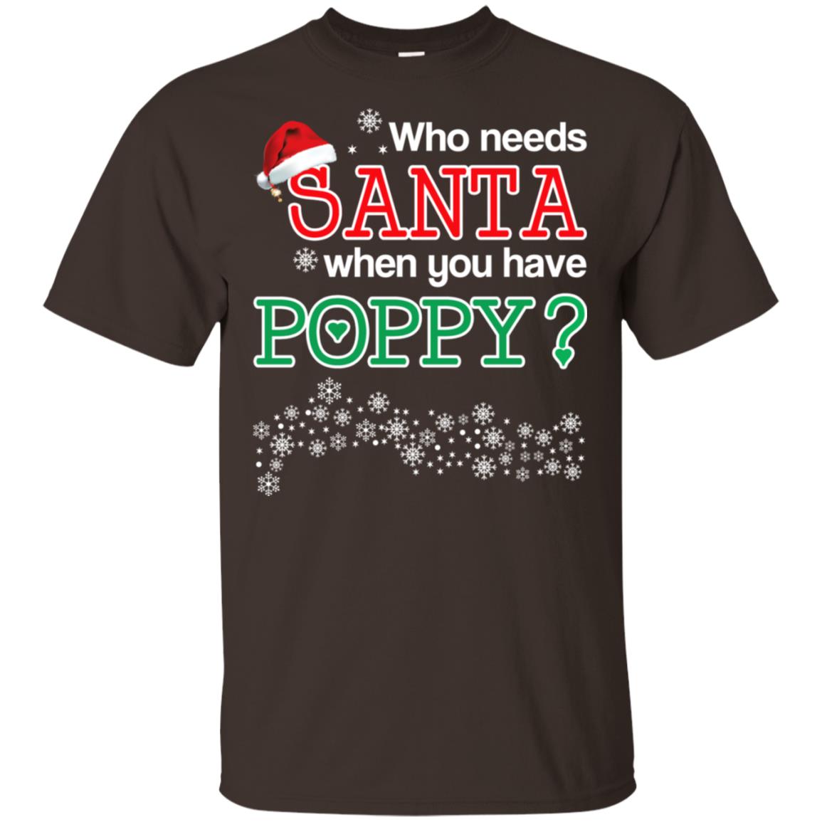Who Needs Santa When You Have Poppy? Christmas T-Shirts, Hoodie, Tank